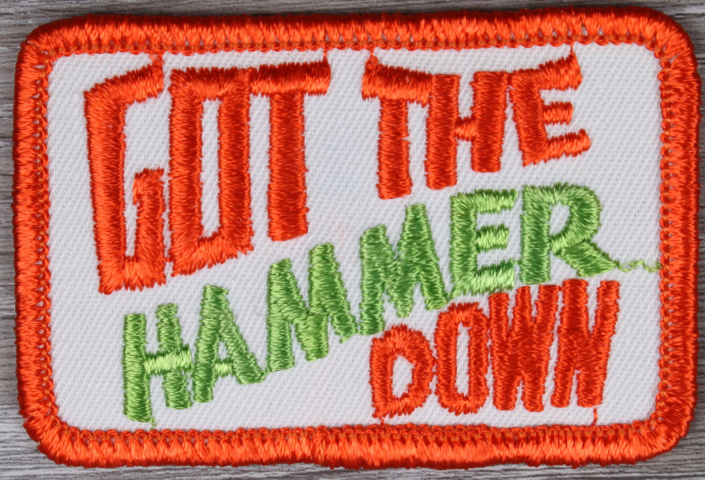 Vintage Got the Hammer Down Patch